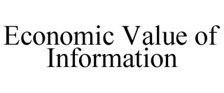 ECONOMIC VALUE OF INFORMATION 