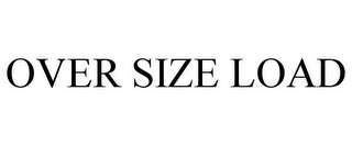 OVER SIZE LOAD 