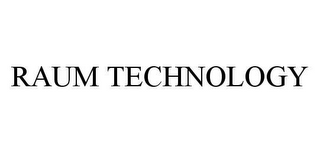 RAUM TECHNOLOGY 