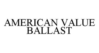 AMERICAN VALUE BALLAST 