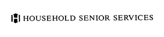H HOUSEHOLD SENIOR SERVICES 