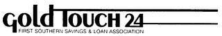GOLD TOUCH 24 FIRST SOUTHERN SAVINGS & LOAN ASSOCIATION 