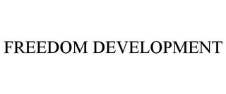 FREEDOM DEVELOPMENT 
