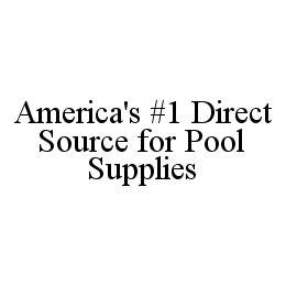 AMERICA'S #1 DIRECT SOURCE FOR POOL SUPPLIES 