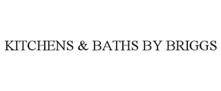 KITCHENS & BATHS BY BRIGGS 