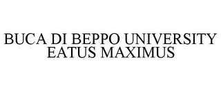 BUCA DI BEPPO UNIVERSITY EATUS MAXIMUS 