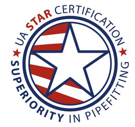 UA STAR CERTIFICATION SUPERIORITY IN PIPEFITTING 