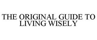 THE ORIGINAL GUIDE TO LIVING WISELY 