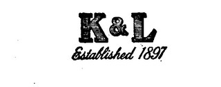 K & L ESTABLISHED 1897 