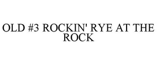 OLD #3 ROCKIN' RYE AT THE ROCK 