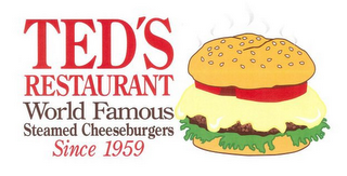 TED'S RESTAURANT WORLD FAMOUS STEAMED CHEESEBURGERS SINCE 1959 