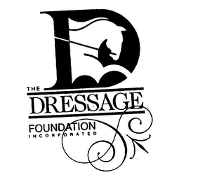 D THE DRESSAGE FOUNDATION INCORPORATED 
