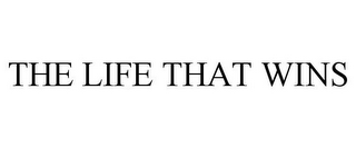 THE LIFE THAT WINS 