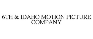 6TH & IDAHO MOTION PICTURE COMPANY 