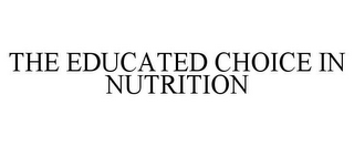 THE EDUCATED CHOICE IN NUTRITION 