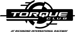 TORQUE CLUB AT RICHMOND INTERNATIONAL RACEWAY 