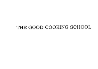 THE GOOD COOKING SCHOOL 
