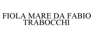 FIOLA MARE DA FABIO TRABOCCHI 
