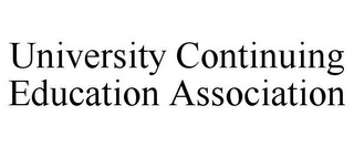 UNIVERSITY CONTINUING EDUCATION ASSOCIATION 