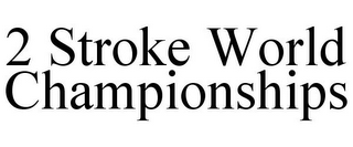 2 STROKE WORLD CHAMPIONSHIPS 