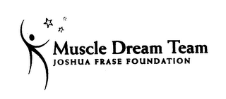 MUSCLE DREAM TEAM JOSHUA FRASE FOUNDATION 