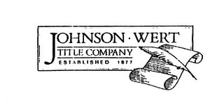 JOHNSON WERT TITLE COMPANY ESTABLISHED 1877 