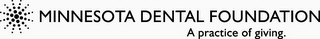 MINNESOTA DENTAL FOUNDATION A PRACTICE OF GIVING. 