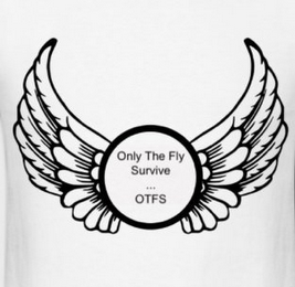 ONLY THE FLY SURVIVE..OTFS 