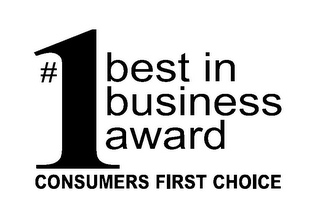 #1 BEST IN BUSINESS AWARD CONSUMERS FIRST CHOICE 