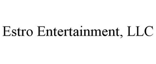 ESTRO ENTERTAINMENT, LLC 