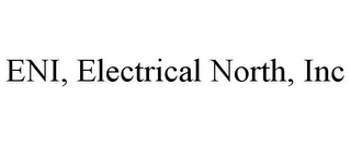 ENI, ELECTRICAL NORTH, INC 