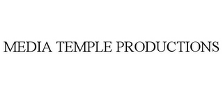 MEDIA TEMPLE PRODUCTIONS 