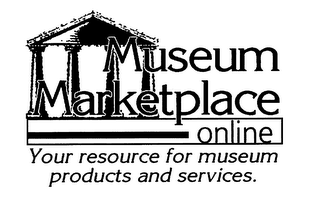 MUSEUM MARKETPLACE ONLINE YOUR RESOURCE FOR MUSEUM PRODUCTS AND SERVICES. 