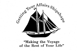 GETTING YOUR AFFAIRS SHIPSHAPE "MAKING THE VOYAGE OF THE REST OF YOUR LIFE" 