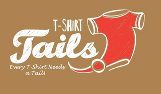 T-SHIRT TAILS EVERY T-SHIRT NEEDS A TAIL! 