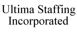 ULTIMA STAFFING INCORPORATED 