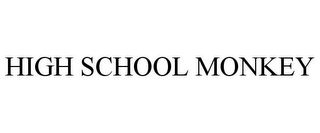 HIGH SCHOOL MONKEY 