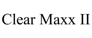 CLEAR MAXX II 
