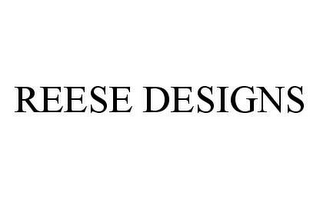 REESE DESIGNS 