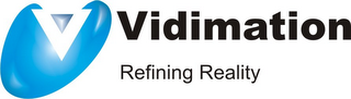 V VIDIMATION REFINING REALITY 