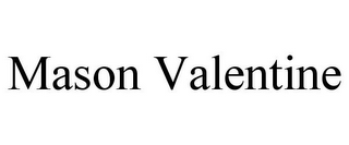MASON VALENTINE 