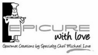 EPICURE WITH LOVE GOURMET CREATIONS BY SPECIALTY CHEF MICHAEL LOVE 