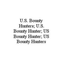 U.S. BOUNTY HUNTERS; U.S. BOUNTY HUNTER; US BOUNTY HUNTER; US BOUNTY HUNTERS 