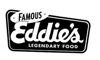 FAMOUS EDDIE'S LEGENDARY FOOD 