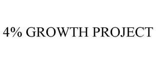 4% GROWTH PROJECT 