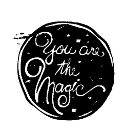 YOU ARE THE MAGIC 
