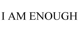 I AM ENOUGH 