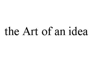 THE ART OF AN IDEA 