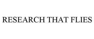 RESEARCH THAT FLIES 