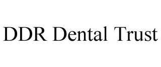 DDR DENTAL TRUST 